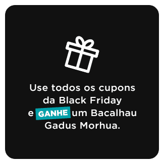 Use todos os 3 cupons da Black Friday e ganhe um bacalhau Gadus Morhua